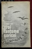 Eroi fantome soricei - Iordan Chimet Contine dedicatii, data si semnatura autorului