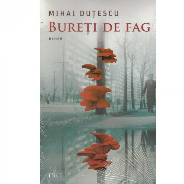 Mihai Dutescu - Bureti de fag - 134232