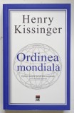ORDINEA MONDIALA , REFLECTII ASUPRA SPECIFICULUI NATIUNILOR SI A CURSULUI ISTORIEI de HENRY KISSINGER , 2021 * EDITIE CARTONATA