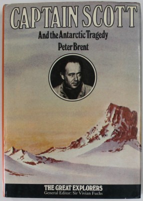 CAPTAIN SCOTT AND THE ANTARTIC TRAGEDY by PETER BRENT , 1974 foto