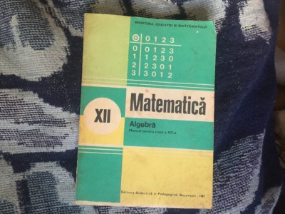 b1d ALGEBRA MANUAL PENTRU CLASA A XII-A ION D ION Ion. D Ion , A. P. Ghioca foto