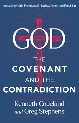 The Covenant and the Contradiction: Accessing God&amp;#039;s Promises of Healing, Peace, Provision, and Blessing foto