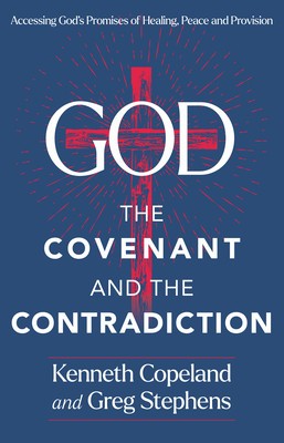 The Covenant and the Contradiction: Accessing God&amp;#039;s Promises of Healing, Peace, Provision, and Blessing foto