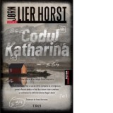 Codul Katharina. Primul volum din tetralogia Dosare enigmatice - Jorn Lier Horst, Ivona Berceanu