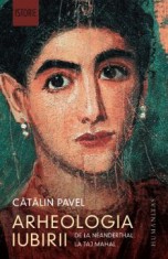 Arheologia iubirii de la Neanderthal la Taj Mahal ? Catalin Pavel foto