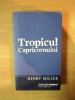 Tropicul Capricornului - Henry Miller, Editura Univers, 332 pagini - Roman Beletristica