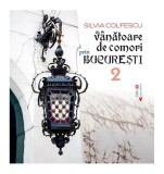 V&acirc;nătoare de comori prin București (Vol. 2) - Paperback brosat - Silvia Colfescu - Vremea