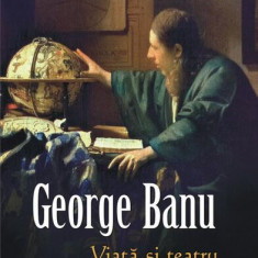Viaţă şi teatru pe Scena lumii - Hardcover - George Banu - Polirom