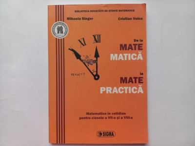 DE LA MATEMATICA LA MATE PRACTICA. MATEMATICA IN COTIDIAN... - MIHAELA SINGER foto