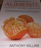 ALIMENTE CARE ITI POT SCHIMBA VIATA IN BINE Medium Medical. Editura Adevar Divin, 2017 - Anthony William