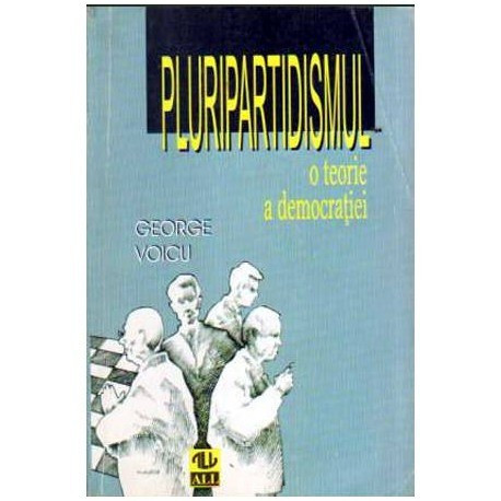 George Voicu - Pluripartidismul - O teorie a democratiei - 108864