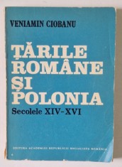 TARILE ROMANE SI POLONIA , SECOLELE XIV - XVI de VENIAMIN CIOBANU , 1985 foto