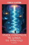 Cartea Viata continua in lumea de din sao - Chico Xavier | Spiritualitate Ezoterism