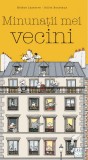 Cumpara ieftin Minunatii Mei Vecini, Helene Lasserre, Gilles Bonotaux - Editura Casa