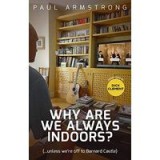 Why Are We Always Indoors? : ( ... Unless We&#039;re off to Barnard Castle)