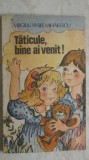 Virgiliu Vasile Mihailescu - Taticule, bine ai venit! (vezi detalii pentru livrare in tara), 1989, Ion Creanga