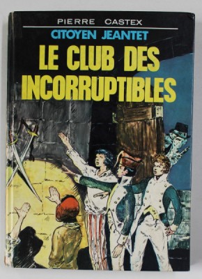 CITOYEN JEANTET - LE CLUB DES INCORRUPTIBLES par PIERRE CASTEX , illustrations de R. BASTARD , 1966 foto