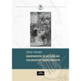 Magyarhon &eacute;s az &uacute;jvil&aacute;g - V&aacute;logatott tanulm&aacute;nyok - Urb&aacute;n Alad&aacute;r