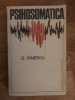 Psihosomatica - G. Ionescu, Editura Stiintifica si Enciclopedica, 1975, 333 pagini, Psihologie