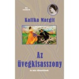 Az &uuml;vegkisasszony &eacute;s m&aacute;s elbesz&eacute;l&eacute;sek - Kaffka Margit