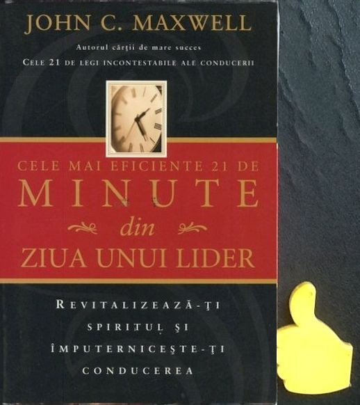Cele mai eficiente 21 de minute din ziua unui lider John C. Maxwell |  Okazii.ro