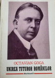 Octavian Goga - Unirea tuturor romanilor. Epopeea unirii (articole/nationalism)