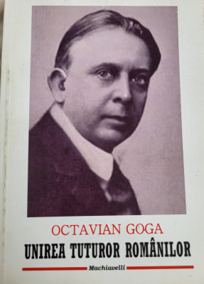 Octavian Goga - Unirea tuturor romanilor. Epopeea unirii (articole/nationalism) foto