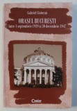 ORASUL BUCURESTI INTRE 1 SEPTEMBRIE 1939 si 30 DECEMBRIE 1947 de GABRIEL CIOTORAN , 2010
