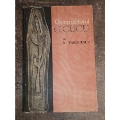 Compozitorul G. Cucu- N. Parocescu