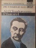 PE URMELE LUI AL. O. TEODOREANU - PASTOREL-MIRCEA HANDOCA-213225