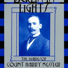 Berlin in Lights: The Diaries of Count Harry Kessler (1918-1937)