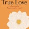 True Love: A Practice for Awakening the Heart