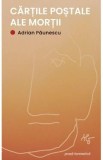 Cartile postale ale mortii - Adrian Paunescu
