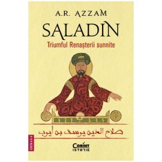 Saladin. Triumful renasterii Sunnite, A.R. Azzam