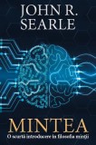 Mintea. O scurta introducere in filosofia mintii &ndash; John R. Searle