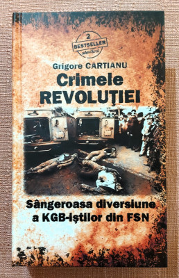 Crimele Revolutiei. Editura Adevarul, 2010 - Grigore Cartianu foto