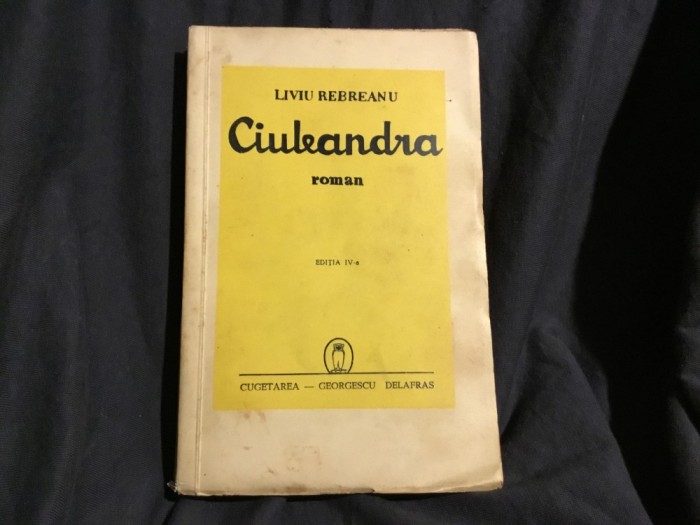 Carte Ciuleandra de Liviu Rebreanu anul 1940 editia IV / 311 pagini !