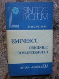 Eminescu - originile romantismului - Aurel Petrescu