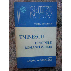 Eminescu - originile romantismului - Aurel Petrescu