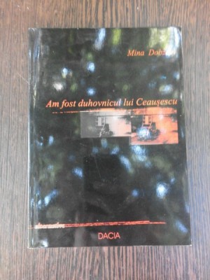 AM FOST DUHOVNICUL LUI CEAUSESCU - MINA DOBZEU foto