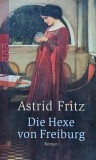 Cumpara ieftin Die Hexe von Freiburg - 2003 - Astrid Fritz (XB297)