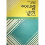 Ortansa Landauer - Probleme de chimie fizica (ed. II) (Editia: 1982)