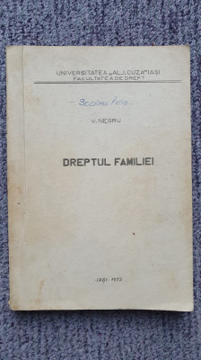 Dreptul familiei, V. Negru, Facultatea de Drept Iasi 1972, 290 pagini foto