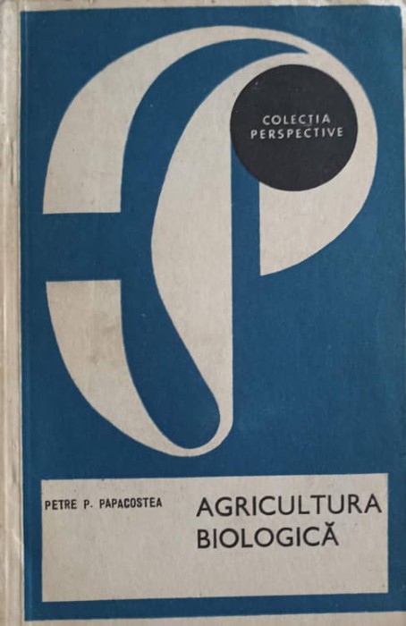 AGRICULTURA BIOLOGICA-PETRE P. PAPACOSTEA-223613