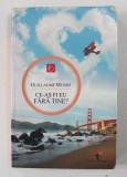 CE - AS FI EU FARA TINE ? de GUILLAUME MUSSO , 2013