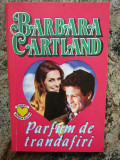 BARBARA CARTLAND - PARFUM DE TRANDAFIRI