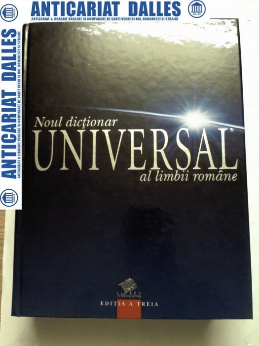 NOUL DICTIONAR UNIVERSAL AL LIMBII ROMANE -editia a 3a -2008