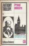 Primul Ministru Volumul 1 - Anthony Trollope, Editura Univers, Clasica, 1980, Coperta Cartonata