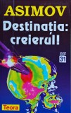 Cumpara ieftin Carte Destinatia: creierul! - Isaac Asimov, Editura Teora, 1998, Brosata, 319 pagini, Romana