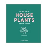 The little book of house plants and other greenery